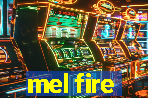 mel fire